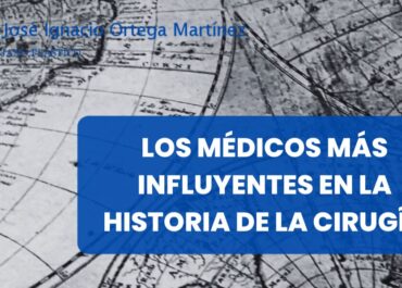 Los médicos más influyentes en la historia de la cirugía