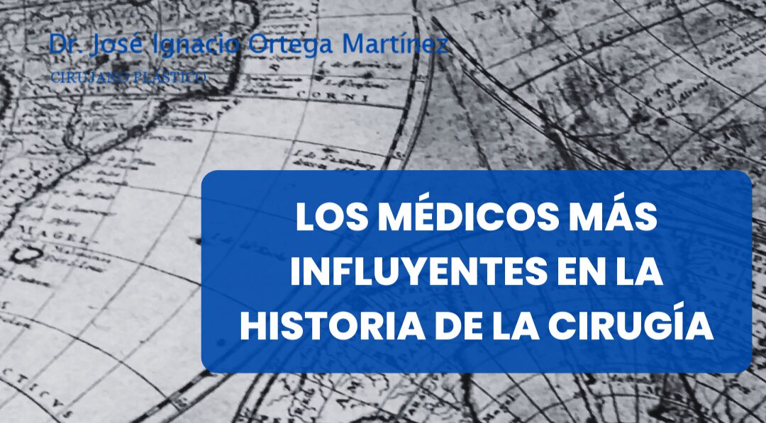 Los médicos más influyentes en la historia de la cirugía