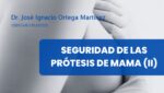 Seguridad de las prótesis de mama II