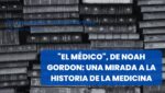 El Médico, de Noah Gordon una mirada a la historia de la medicina