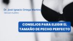 Consejos para elegir el tamaño de pecho perfecto